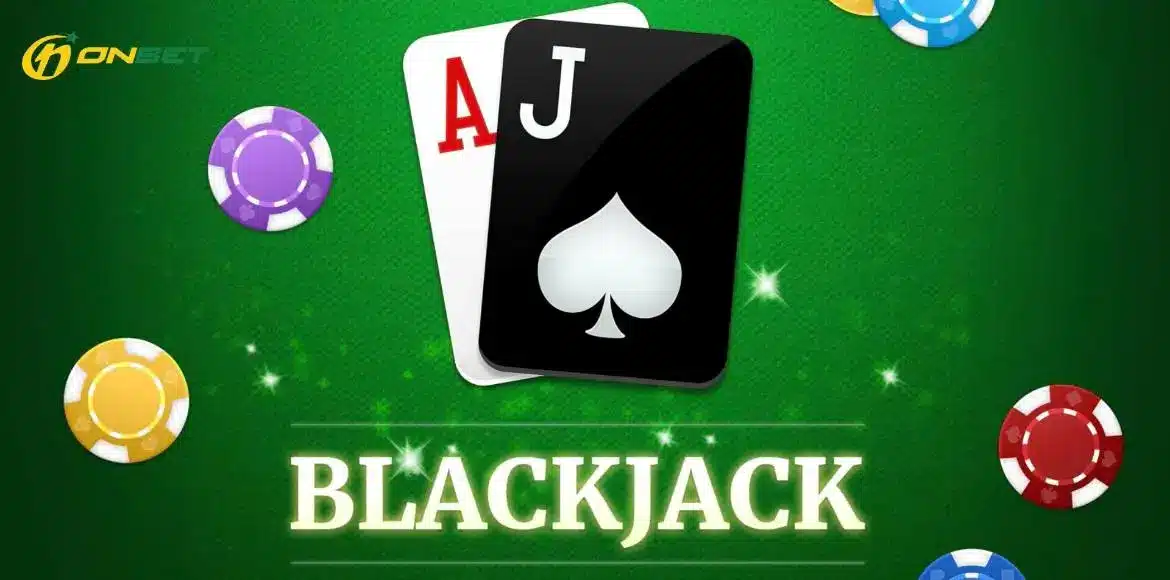 Luật chơi Blackjack tại Onbet